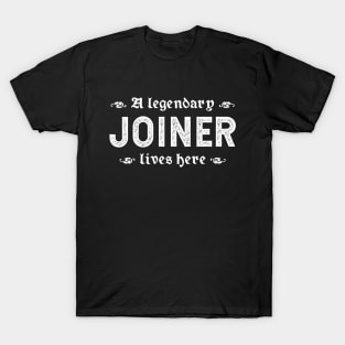 A Legendary Joiner Lives Here T-Shirt